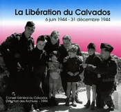 La Libération Du Calvados, 6 Juin-31 Décembre 1944