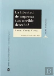 La Libertad De Empresa: ¿Un Terrible Derecho?