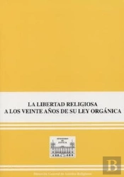 La Libertad Religiosa En España A Los Veinte Años De Su Ley Orgánica