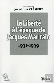 La Liberté À L'Époque De Jacques Maritain 1931 1939