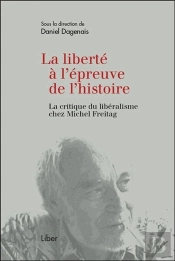 La Liberté À L'Épreuve De L'Histoire ; La Critique Du Libéralisme Chez Michel Freitag