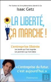 La Liberté, Ca Marche ! L'Entreprise Libérée, Les Textes Qui L'Ont Inspirée, Les Pionniers Qui L'Ont Bâtie
