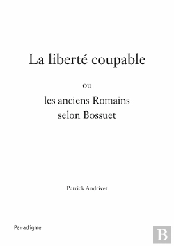 Bertrand.pt - La Liberté Coupable Ou Les Anciens Romains Selon Bossuet