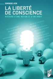 La Liberté De Conscience ; Histoire D'Une Notion Et D'Un Droit