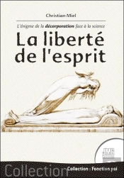 La Liberte De L'Esprit - L'Enigme De La Decorporation Face A La Science