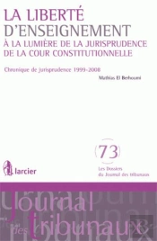 La Liberté D'Enseignement ; À La Lumière De La Jurisprudence De La Cour Constitutionnelle ; Chronique De Jurisprudence 1999-2008