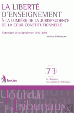 Bertrand.pt - La Liberté D'Enseignement ; À La Lumière De La Jurisprudence De La Cour Constitutionnelle ; Chronique De Jurisprudence 1999-2008
