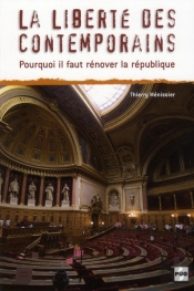 La Liberté Des Contemporains ; Pourquoi Il Faut Rénover La République
