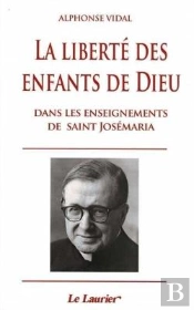 La Liberté Des Enfants De Dieu Dans Les Enseignements De Saint Josémaria