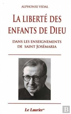 Bertrand.pt - La Liberté Des Enfants De Dieu Dans Les Enseignements De Saint Josémaria