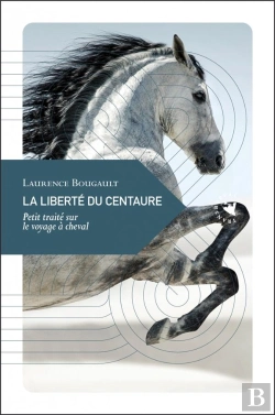 Bertrand.pt - La Liberté Du Centaure ; Petit Traité Sur Le Voyage À Cheval