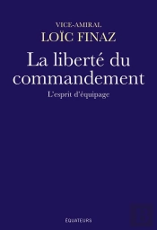 La Liberté Du Commandement ; L'Esprit D'Equipage