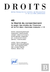 La Liberté Du Consentement , Le Sujet, Les Droits De L'Homme Et La Fin Des «Bonnes Moeurs» T.2 (Édition 2009)