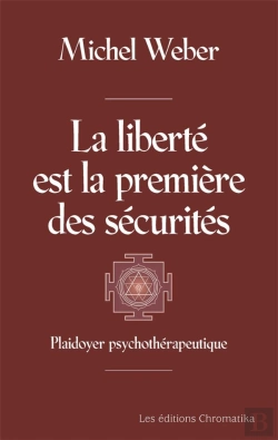 Bertrand.pt - La Liberté Est La Première Des Sécurités : Plaidoyer Psuchothérapeutique