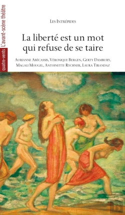 Bertrand.pt - La Liberté Est Un Mot Qui Refuse De Se Taire ; Six Pièces Coutes