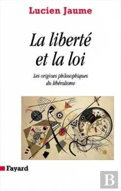 La Liberté Et La Loi ; Des Origines Philosophiques Du Libéralisme