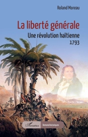 La Liberté Générale : Une Révolution Haïtienne, 1793