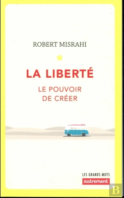Bertrand.pt - La Liberté ; Le Pouvoir De Créer