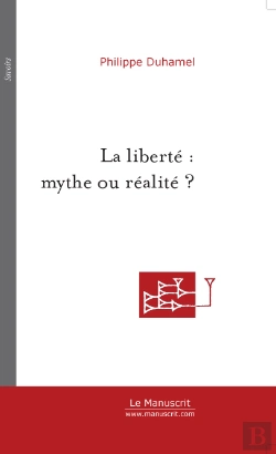 Bertrand.pt - La Liberte : Mythe Ou Realite ?
