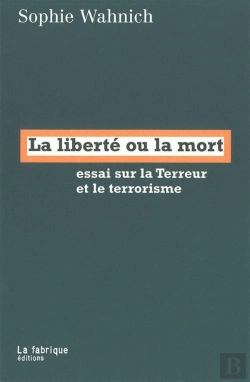 Bertrand.pt - La Liberte Ou La Mort ; Essai Sur La Terreur Et Le Terrorisme