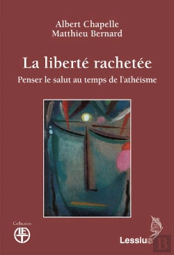 Bertrand.pt - La Liberté Rachetée ; Penser Le Salut Au Temps De L'Athéisme