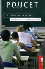 La Liberté Sous Contrat ; Une Histoire De L'Enseignement Privé