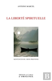 La Liberté Spirituelle ; Sentences Du Sens Profond