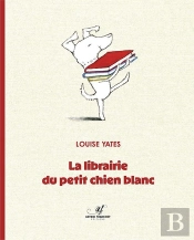 La Librairie Du Petit Chien Blanc