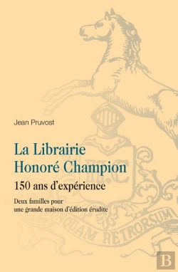 Bertrand.pt - La Librairie Honoré Champion :  150 Ans D'Expérience, Deux Familles Pour Une Grande Maison D'Édition Érudite