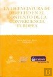La Licenciatura De Derecho En El Contexto De La Convergencia Europea