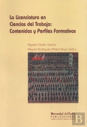 La Licenciatura En Ciencias Del Trabajo: Contenidos Y Perfiles Formativos