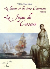 La Licorne Et Les Trois Couronnes T.7 ; Le Joyau Du Corsaire