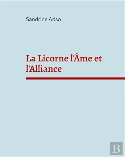 Bertrand.pt - La Licorne L Ame Et L Alliance - Une Belle Histoire