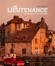 La Lieutenance : Honfleur, Un Rempart Sur La Seine