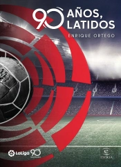 La Liga. 90 Años, 90 Latidos