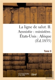 La Ligne De Salut. T.Ii. Amnistie : Ministere. Etats-Unis : Afrique