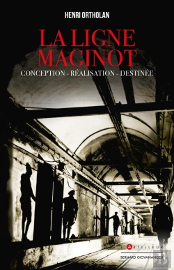 Bertrand.pt - La Ligne Maginot : Conception, Réalisation, Destinée
