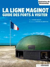 La Ligne Maginot, Guide Des Forts A Visiter
