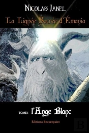 La Lignée Sacrée D'Emania Tome 1 ; L'Ange Blanc