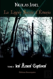 La Lignée Sacrée D'Emania Tome 3 ; Les Âmes Captives