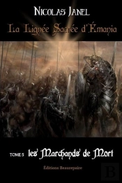 La Lignée Sacrée D'Emania Tome 5 ; Les Marchands De Mort