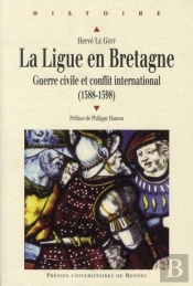 La Ligue En Bretagne ; Guerre Civile Et Conflit International (1588-1598)