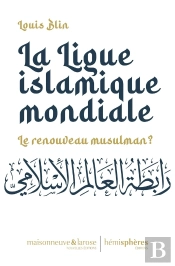 La Ligue Islamique Mondiale : Le Renouveau Musulman ?