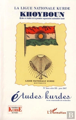 Bertrand.pt - La Ligue Nationale Kurde ; Khoyboun ; Mythes Et Réalites De La Première Organisation Nationaliste Kurde