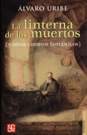La Linterna De Los Muertos (Y Otros Cuentos Fantasticos) 