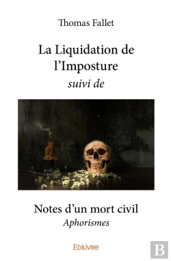 Bertrand.pt - La Liquidation De L'Imposture Suivi De Notes D'Un Mort Civil : Aphorismes