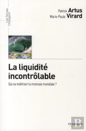 La Liquidité Incontrôlable ; Qui Va Maîtriser La Monnaie Mondiale ?