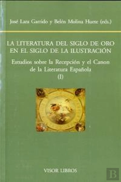 Bertrand.pt - La Literatura Del Siglo De Oro En El Siglo De La Ilustración