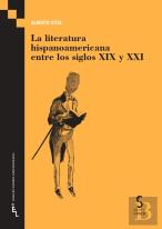La Literatura Hispanoamericana Entre Los Siglos Xix Y Xxi