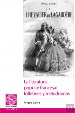 Bertrand.pt - La Literatura Popular Francesa: Folletines Y Melodramas